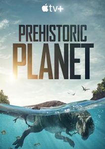 ดูซีรีส์ สารคดี Prehistoric Planet (2022) - ฟรีออนไลน์