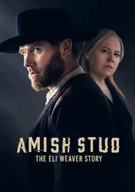 Amish Stud: The Eli Weaver Story (2023)